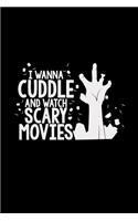 I wanna cuddle and watch scary movies: 6x9 movie - lined - ruled paper - notebook - notes