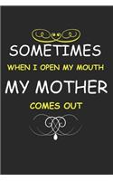 Sometimes When I Open My Mouth My Mother Comes Out