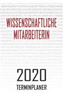 Wissenschaftliche Mitarbeiterin - 2020 Terminplaner: Kalender und Organisator für Wissenschaftliche Mitarbeiterin. Terminkalender, Taschenkalender, Wochenplaner, Jahresplaner, Kalender 2019 - 2020 zum 