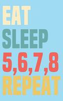 Eat Sleep 5678 Repeat: Ballet Journal, Lined Dance Notebook for Girls,6x9 inches 120 pages, Perfect Ballerina Gift Idea