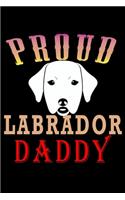 Proud Labrador Daddy: 110 Game Sheets - Four in a Row Fun Blank Games - Soft Cover Book for Kids for Traveling & Summer Vacations - Mini Game - Clever Kids - 110 Lined pa