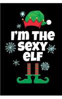 I´M The Sexy Elf: Notebook I Notizbuch I Calepin I Taccuino I Cuaderno I Caderno I Notitieblok I Notatnik I 6x9 I A5 I 120 Pages I Dot Grid I Diary I Sketchbook I Log