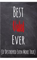 Best Valet Ever (If Destroyed Even More True): The perfect gift for the professional in your life - Funny 119 page lined journal!