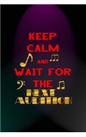 Keep Calm And Wait For The Next Audition