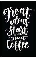 Great Ideas Start with Great Coffee