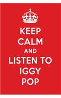 Keep Calm and Listen to Iggy Pop: Iggy Pop Designer Notebook
