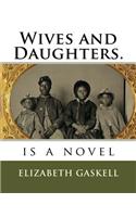 Wives and Daughters.: is a novel