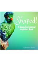Shaped! A Geometric Animal Alphabet Book