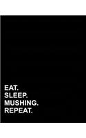 Eat Sleep Mushing Repeat: Blank Sheet Music - 12 Staves, Manuscript Paper Book/ Music Staff Paper Notebook / Manuscript Music Paper