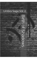 Birth of Shadows