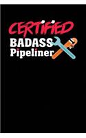 Certified Badass Pipeliner: Blank Lined Pipeliner Welder Notebook (6" x 9", 110 pages)