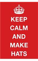 Keep Calm and Make Hats: Blank Ruled Lined Composition Notebook