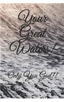 Your Great Waters!: A 6x9 Inch Matte Softcover Journal with 150 Blank Lined Pages with an Uplifting Message