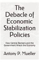 Debacle of Economic Stabilization Policies