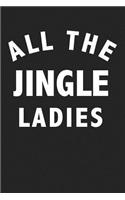 All the Jingle Ladies: A 6x9 Inch Matte Softcover Journal Notebook with 120 Blank Lined Pages and a Funny Christmas Cover Slogan
