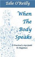 When The Body Speaks: A practical 3 Step Guide to Happiness