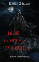 Alas! The One That Evil Brings