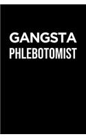 Phlebotomist Notebook: Blank Lined Journal: Gangsta Phlebotomist