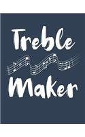 Treble Maker