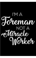 I'm a Foreman Not a Miracle Worker