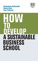 How to Develop a Sustainable Business School (How To Guides)