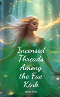 Incensed Threads Among the Fae Kink