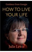 How to Live Your Life