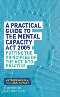 Practical Guide to the Mental Capacity ACT 2005