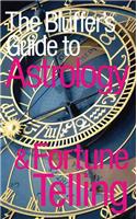 The Bluffer's Guide to Astrology and Fortune Telling