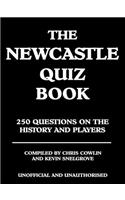 The Newcastle Quiz Book: 250 Questions on the History and Players, Unofficial and Unauthorized