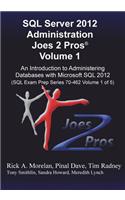 SQL Server 2012 Administration Joes 2 Pros (R) Volume 1
