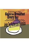 Cake for Breakfast Every Day - English/German edition