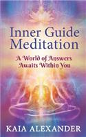 Inner Guide Meditation: A World of Answers Awaits Within You