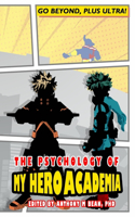 Psychology of My Hero Academia: Go Beyond, Plus Ultra!