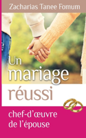 Un Mariage Réussi: Le Chef D'oeuvre de L'epouse(6 Dieu, Le Sexe Et Toi)