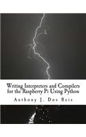 Writing Interpreters and Compilers for the Raspberry Pi Using Python