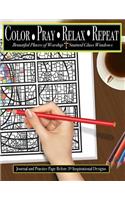 Color - Pray - Relax - Repeat: Beautiful Places to Worship - Stained Glass Windows