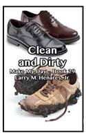 Clean and Dirty