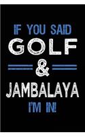 If You Said Golf & Jambalaya I'm In