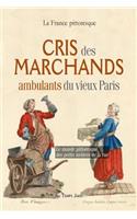 Cris des marchands ambulants du vieux Paris