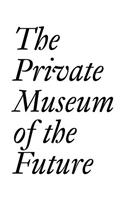 The Private Museum of the Future