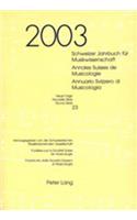 Schweizer Jahrbuch Fuer Musikwissenschaft- Annales Suisses de Musicologie- Annuario Svizzero Di Musicologia: Neue Folge / Nouvelle Série / Nuova Serie- 23 (2003)(23 Schweizer Jahrbuch Fuer Musikwissenschaft)