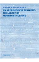 An Apprehensive Aesthetic: The Legacy of Modernist Culture
