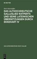 Das Althochdeutsche Galluslied Ratperts Und Seine Lateinischen Übersetzungen Durch Ekkehart IV