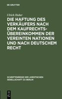 Die Haftung Des Verkäufers Nach Dem Kaufrechtsübereinkommen Der Vereinten Nationen Und Nach Deutschem Recht: Vortrag Gehalten VOR Der Juristischen Gesellschaft Zu Berlin Am 16. Mai 1990