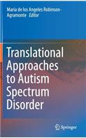 Translational Approaches to Autism Spectrum Disorder
