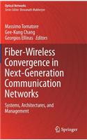 Fiber-Wireless Convergence in Next-Generation Communication Networks