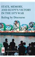 State, Memory, and Egypt's Victory in the 1973 War: Ruling by Discourse