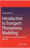 Introduction to Transport Phenomena Modeling: A Multiphysics, General Equation-Based Approach