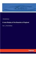 A new Display of the Beauties of England: Vol. 1, Third Edition